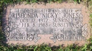 Photo of a gravestone reading, "Loving daughter and sister, Rishonda "Nicky" Jones, October 12, 1972, sunrise; February 8, 1988, sunset; in loving memory; I am at peace."