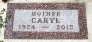 A gravestone, reading, "Mother Caryl. 1924-2015."